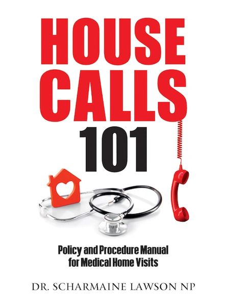 Housecalls 101: The only book you will ever need to start your Housecall Practice