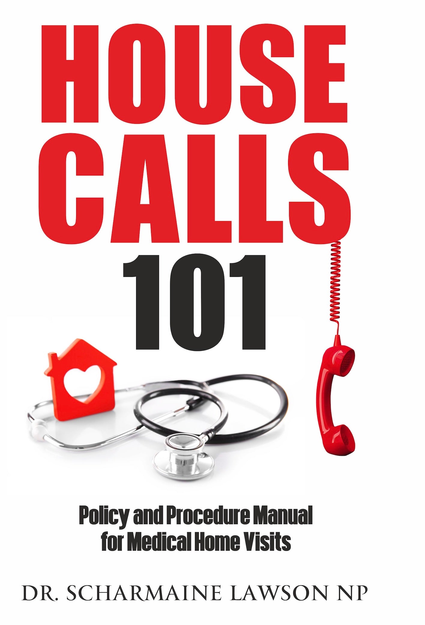 Housecalls 101: Policy and Procedure Manual for Medical Home Visits