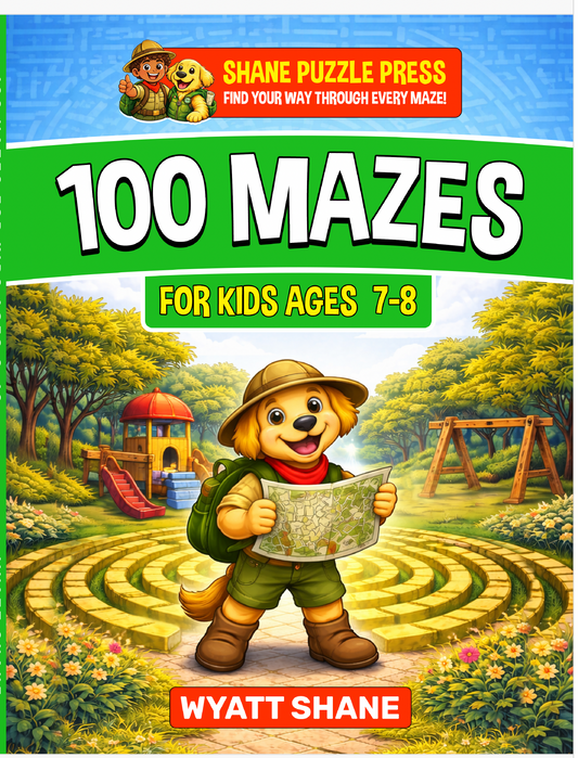 100 Mazes for kids 7-8: A Screen-Free Maze Activity Book That Builds Focus, Confidence, and Problem-Solving Skills
