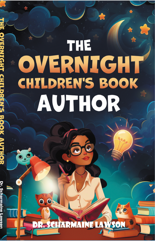 The Overnight Children's Book Author: A Step-By-Step Guide to Designing Your First Children's Book from Planning to Publication Discover How to Write, Illustrate, Edit, & Publish Your Story