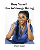 Busy Nurse: How To Manage Dating