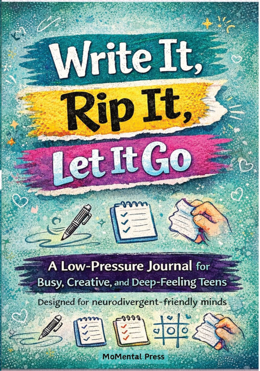Write it. Rip It. Let It Go: A low-pressure journal for busy creative and deep feeling teens designed for neurodivergent-friendly minds