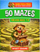 50 mazes for kids 7-8:A Screen-Free Maze Activity Book That Builds Focus, Confidence, and Problem-Solving Skills
